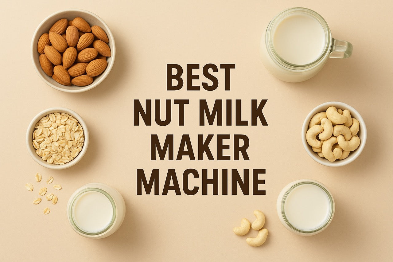 Best Nut Milk Maker Machine: 2025 Guide to Healthy Plant-Based Milks