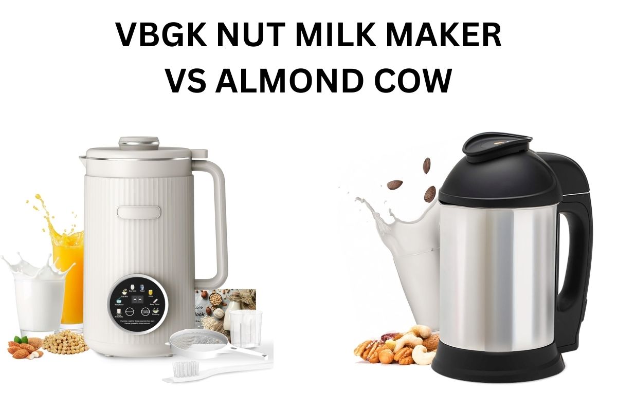 VBGK Nut Milk Maker vs Almond Cow: Which Plant-Based Milk Machine Is Better?
