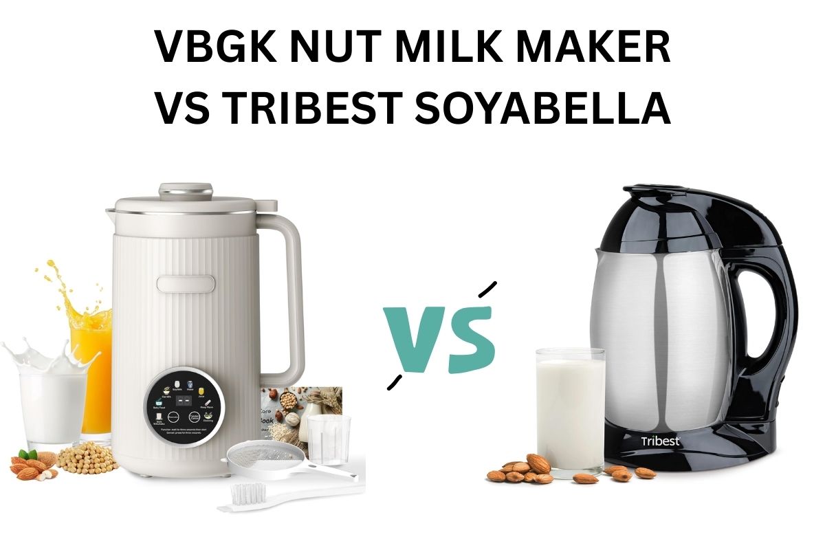 VBGK Nut Milk Maker vs Tribest Soyabella:Which One Should You Choose